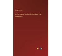 Geschichte der Römischen Kirche von Leo I. bis Nikolaus I.