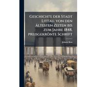 Geschichte der Stadt Littau, von den ältesten Zeiten bis zum Jahre 1848, preisgekrönte Schrift