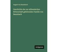 Geschichte der zur althessischen Ritterschaft gehörenden Familie von Baumbach