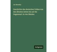 Geschichte des deutschen Volkes von den ältesten Zeiten bis auf die Gegenwart: In vier Bänden