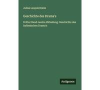 Geschichte des Drama's: Dritter Band zweite Abtheilung: Geschichte des italienischen Drama's