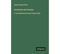 Geschichte des Dramas: V. Das italienische Drama Zweiter Band