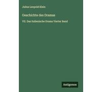 Geschichte des Dramas: VII. Das italienische Drama Vierter Band