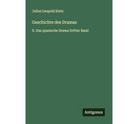 Geschichte des Dramas: X. Das spanische Drama Dritter Band