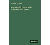 Geschichte des münsterischen Aufruhrs die Reformation