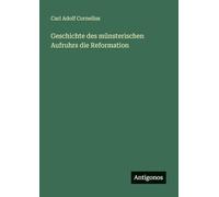 Geschichte des münsterischen Aufruhrs die Reformation