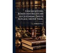 Geschichte des Römischen Rechts uf Justinian. Zweite Auflage. Erster Theil.