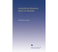 Geschichte des Römischen Rechts Im Mittelalter.: V. 4 (German Edition)