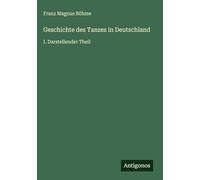 Geschichte des Tanzes in Deutschland: I. Darstellender Theil