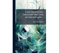 Geschichte des Theaters und der Musik in Kassel.