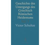 Geschichte des Untergangs des Griechisch Römischen Heidentums: Staat und Kirche im Kampfe mit dem Heidentum