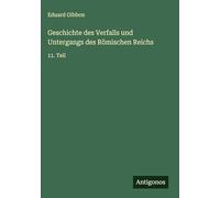 Geschichte des Verfalls und Untergangs des Römischen Reichs: 11. Teil