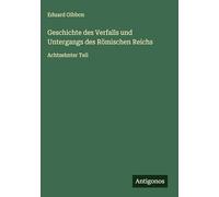 Geschichte des Verfalls und Untergangs des Römischen Reichs: Achtzehnter Teil