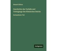 Geschichte des Verfalls und Untergangs des Römischen Reichs: Sechszehnter Teil