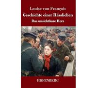 Geschichte einer Hässlichen: Das unsichtbare Herz