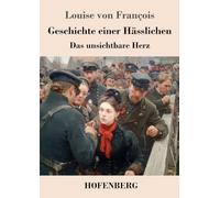 Geschichte einer Hässlichen: Das unsichtbare Herz