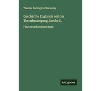 Geschichte Englands seit der Thronbesteigung Jacobs II.: Fünfter und sechster Band