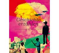 Geschichte erzählen: Von der Verantwortung gegenüber historischen Ereignissen (mediendiskurs): 111