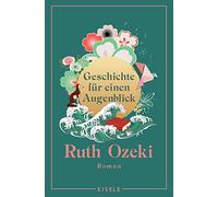 Geschichte für einen Augenblick: Roman | "Einer der bewegendsten Romane, die ich seit langem gelesen habe." Madeline Miller, Autorin von Das Lied des Achill