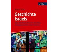 Geschichte Israels: Von Abraham bis Bar Kochba: Heilsgeschichte und Historie
