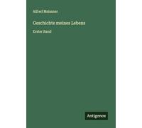 Geschichte meines Lebens: Erster Band