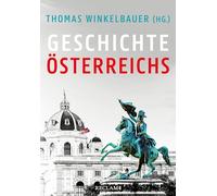Geschichte Österreichs: Winkelbauer, Thomas; Lackner, Christian; Mazohl, Brigitte; Pohl, Walter; Rathkolb, Oliver