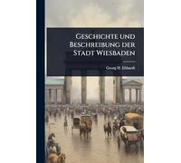 Geschichte und Beschreibung der Stadt Wiesbaden