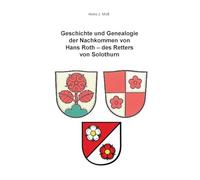 Geschichte und Genealogie der Nachkommen von Hans Roth - des Retters von Solothurn