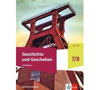 Geschichte und Geschehen 7/8. Schulbuch mit Medien Klasse 7/8. Ausgabe Berlin und Brandenburg Gymnasium: Schulbuch mit Medien Klasse 7/8