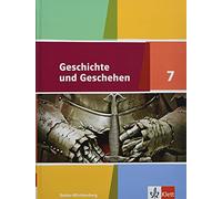 Geschichte und Geschehen. Schülerband 7. Klasse. Ausgabe für Baden-Württemberg ab 2016