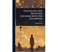 Geschichte Und Kritik Der Grundbegriffe Der Gegenwart