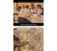 Geschichte und Region-Storia e regione (2026). Ediz. bilingue. Vol. 1: Ernährungsgeschichte regional-Storia dell’alimentazione: una prospettiva regionale