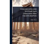 Geschichte und Systeme der griechischen Tachygraphie