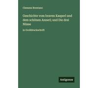Geschichte vom braven Kasperl und dem schönen Annerl; und Die drei Nüsse: in Großdruckschrift