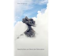 Geschichten am Rand der Detonation