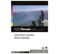 Geschichten aus dem Berner Oberland - NZZ Format