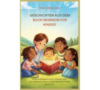 Geschichten aus dem Buch Mormon für Kinder: Einfache Bibelabenteuer: Glauben, Mut, Freundlichkeit und christliche Werte für Kinder vermitteln