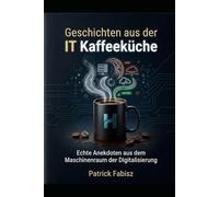 Geschichten aus der IT Kaff he: Echte Anekdoten aus dem Maschinenraum der Digitalisierung.