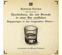 Geschichten, die mir Fremde in einer Bar erzählten