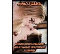 Geschichten Für Erwachsene Für Ultimatives Und Perfektes Vergnügen: Mädelsabend, Freunde Des Ehemanns, FKK-Park, Sexy Urlaub