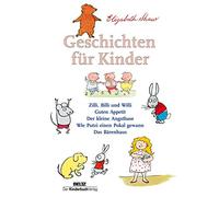 Geschichten für Kinder: Zilli, Billi und Willi - Guten Appetit - Der kleine Angsthase - Wie Putzi einen Pokal gewann - Das Bärenhaus