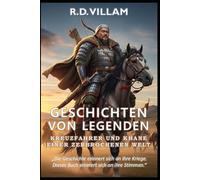 Geschichten von Legenden: Kreuzfahrer und Khane einer zerbrochenen Welt: Die größten Generäle, Imperiumsgründer und legendären Eroberer der Geschichte