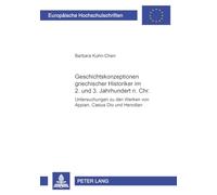 Geschichtskonzeptionen griechischer Historiker im 2. und 3. Jahrhundert n. Chr.: Untersuchungen zu den Werken von Appian, Cassius Dio und Herodian: 84