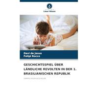 GESCHICHTSSPIEL ÜBER LÄNDLICHE REVOLTEN IN DER 1. BRASILIANISCHEN REPUBLIK: GAMIFICATION IN SCHULEN