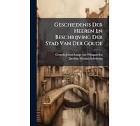 Geschiedenis Der Heeren En Beschrijving Der Stad Van Der Goude