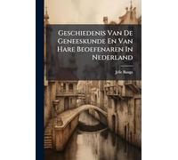 Geschiedenis Van De Geneeskunde En Van Hare Beoefenaren In Nederland
