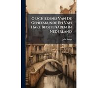 Geschiedenis Van De Geneeskunde En Van Hare Beoefenaren In Nederland
