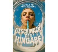 Geschmack der Hingabe: Ein erotischer Roman