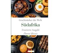 Geschmäcker der Welt: Südafrika (Erweiterte Ausgabe)