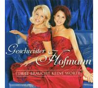 Geschwister Hofmann - Liebe Braucht Keine Worte